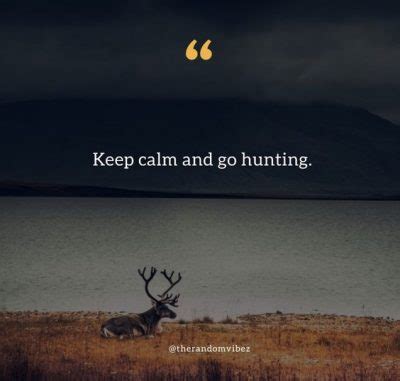 best hunting quotes|90 Hunting Quotes And Sayings To Inspire All Hunters.